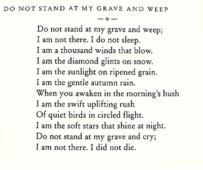 XXXIX. Do not stand at my grave and weep
